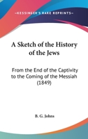 A Sketch of the History of the Jews from the End of the Captivity to the Coming of the Messiah 0353913111 Book Cover