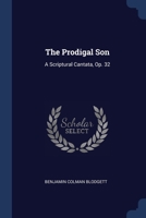 The Prodigal Son: A Scriptural Cantata, Op. 32 1022708260 Book Cover