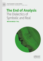 The End of Analysis: The Dialectics of Symbolic and Real 3031298888 Book Cover