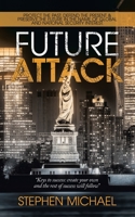 Future Attack: Protect the Past: Defend the Present & Preserve the Future in the Name of Global and National Security Interest 1532048750 Book Cover