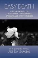 Easy Death: Spiritual Wisdom on the Ultimate Transcending of Death and Everything Else 0918801303 Book Cover