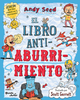 El libro antiaburrimiento: Juegos, Manualidades, Rompecabezas, Chistes, Adivinanzas y Trivias / The Anti-Boredom Book of Brilliant Things to Do (Spanish Edition) 6073924291 Book Cover