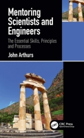 Mentoring Scientists and Engineers: The Essential Skills, Principles and Processes 0367723980 Book Cover