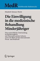 Die Einwilligung in Die Medizinische Behandlung Minderjahriger: Eine Arztrechtliche Untersuchung Im Rechtsvergleich Mit Osterreich Und Der Schweiz Sowie Mit Blick Auf Das Internationale Privat- Und St 3642419305 Book Cover