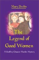 The Legend of Good Women: A Geoffrey Chaucer Murder Mystery 0595264026 Book Cover