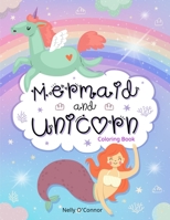 Mermaid and Unicorn Coloring Book: Amazing Mermaids and UnicornsColoring Book for kids ages 4-8 0902660233 Book Cover