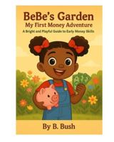 BeBe’s Garden My First Money Adventure: A Bright and Playful Guide to Early Money Skills B0G4M2PFY9 Book Cover