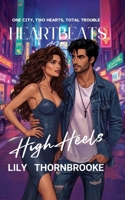 Heartbeats And High Heels: A romantic comedy of fashion, flirtation, and chaos. 199083521X Book Cover