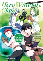 Hero Without a Class Volume 4 : Who Even Needs Skills?! 1642734888 Book Cover