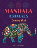 Mandala Animals Coloring Book: Coloring Book with Amazing and Relaxing Mandalas For Teens and Adults, Stress Relieving Animal Designs 1907110550 Book Cover