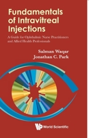 Fundamentals Of Intravitreal Injections: A Guide For Ophthalmic Nurse Practitioners And Allied Health Professionals 9811221324 Book Cover