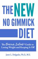 The NEW No Gimmick Diet: The Buena Salud(R) Guide to Losing Weight and Keeping it Off 0997995416 Book Cover