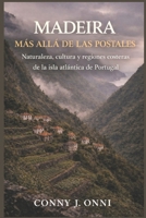 MADEIRA MÁS ALLÁ DE LAS POSTALES: Naturaleza, cultura y regiones costeras de la isla atlántica de Portugal B0GL7T9ZZM Book Cover