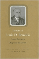 Letters of Louis D. Brandeis, Vol. 3, 1913-1915: Progressive and Zionist 0873952316 Book Cover