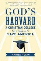 God's Harvard: A Christian College on a Mission to Save America 0151012628 Book Cover