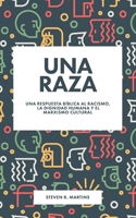 Una raza: Una respuesta bíblica al racismo, la dignidad humana y el marxismo cultural 6280110745 Book Cover