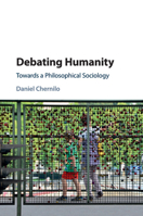 Debating Humanity: Towards a Philosophical Sociology 1107569869 Book Cover