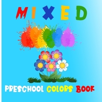 mixed, Preschool Colors Book: Mix It Up, Interactive Books for Kids, Learning Colors for Toddlers, Preschool and Kindergarten Reading Books B096LWMQKL Book Cover