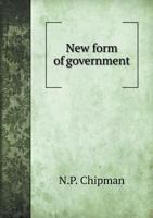 New Form of Government 5518714122 Book Cover