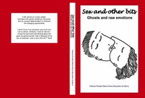 Sex and other bits Ghosts and raw emotions 099249110X Book Cover