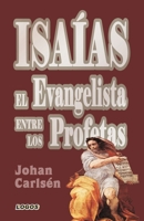 Isaías: El evangelista entre los profetas (Spanish Edition) 8412133013 Book Cover