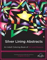 Silver Linings Abstract: An Adult Coloring Book of Art and Illusions 194132567X Book Cover