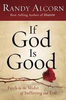 If God Is Good: Faith in the Midst of Suffering and Evil 160142132X Book Cover
