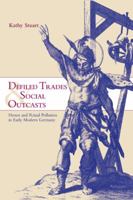 Defiled Trades and Social Outcasts: Honor and Ritual Pollution in Early Modern Germany 0521027217 Book Cover