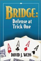 Bridge: Defense at Trick One 1587760452 Book Cover