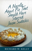 A Novella About Pie That Should Have Starred Jason Sudeikis B09GZT3B4J Book Cover