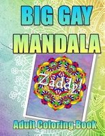 BIG GAY MANDALAS Adult Coloring Book: 47 Coloring pages filled with fanciful drawing and queer slang B08KQ1LNPV Book Cover