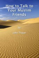 How to Talk to Your Muslim Friends 035920385X Book Cover