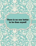 There is no One Better to Be than Myself, Notebook: Great Gift Idea With Motivation Saying On Cover, For Take Notes (120 Pages Lined Blank 8.5x11) 1676450831 Book Cover