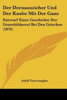 Der Dornauszieher Und Der Knabe Mit Der Gans 1167458907 Book Cover
