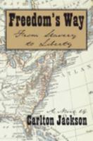 Freedom's Way: From Slavery to Liberty 0977319814 Book Cover