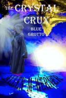 The Crystal Crux - Blue Grotto 1539959627 Book Cover