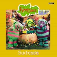 "Fimbles": Suitcase (Fimbles: Storybook) 0563532416 Book Cover