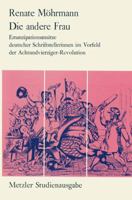 Die andere Frau. Emanzipationsansätze deutscher Schriftstellerinnen im Vorfeld der 48er Revolution 3476003531 Book Cover