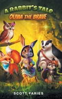 A Rabbit's Tale Olivia the Brave B0G69HBFG5 Book Cover