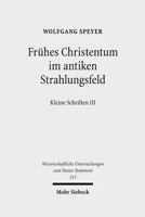 Fruhes Christentum Im Antiken Strahlungsfeld: Kleine Schriften III 3161492641 Book Cover