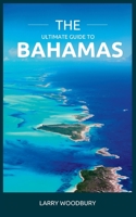The Ultimate Guide To The Bahamas: A Comprehensive Guide To Exploring The Islands Of Songs B0BW2QM46R Book Cover