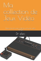 Ma collection de Jeux Vid�o: Notez tout de votre collection de jeux video vintage B0848SW1J6 Book Cover