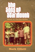 The Sons of Starmount: Memoir of a Ten-Year-Old-Boy 1543957943 Book Cover
