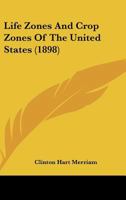 Life Zones and Crop Zones of the United States 1437033237 Book Cover