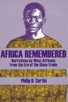 Africa Remembered: Narratives by West Africans from the Era of the Slave Trade 0299042847 Book Cover