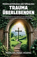 Memoiren und Reflexionen voller Hoffnung eines Trauma Überlebenden: Eine autobiografische Neuerzählung der Menschlichkeit der Seele und der Suche ... nach spiritueller Bedeutung (German Edition) B0H2LJXQVJ Book Cover