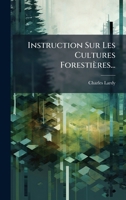 Instruction Sur Les Cultures Forestières... (French Edition) 1024554716 Book Cover