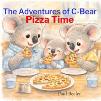 Pizza Time: Pizza Time (The Adventures of C-Bear) B0H8C3XZSK Book Cover