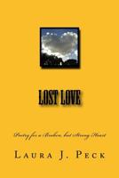 Lost Love: Poetry for a Broken, but Strong Heart 1537621033 Book Cover