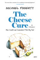 The Cheese Cure: How Comté and Camembert Fed My Soul 1049804309 Book Cover